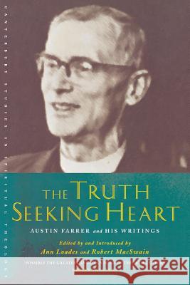 The Truth-Seeking Heart: Austin Farrer and His Writings Austin Marsden Farrer Ann Loades Robert Macswain 9781853117121 Canterbury Press - książka