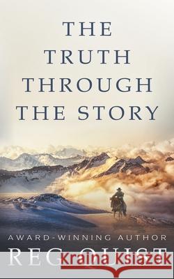 The Truth Through The Story: A Contemporary Christian Western Reg Quist 9781639779376 Ckn Christian Publishing - książka