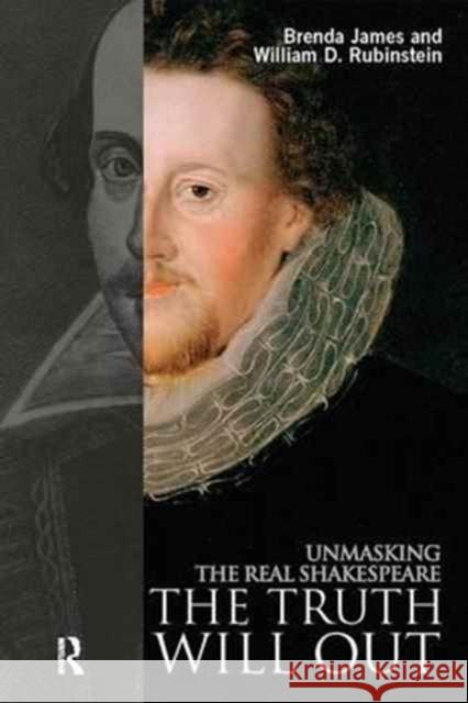 The Truth Will Out: Unmasking the Real Shakespeare Brenda James William Rubinstein 9781138164697 Routledge - książka