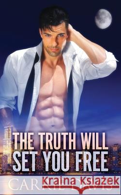 The Truth Will Set You Free Carrie Davis 9781773571614 Naughty Nights Press LLC - książka