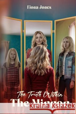 The Truth Within The Mirror Fiona Jones 9798330284047 Self-Publish - książka
