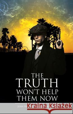 The Truth Won't Help Them Now Joan Hunter, Steven Cobos 9781643450162 Stratton Press - książka