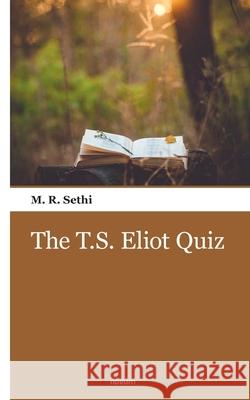 The T.S. Eliot Quiz M. R. Sethi 9783990109748 novum publishing gmbh - książka
