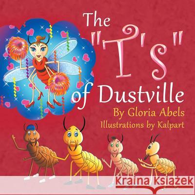 The T's of Dustville Gloria Abels Kalpart 9781681818399 Strategic Book Publishing & Rights Agency, LL - książka