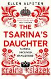 The Tsarina's Daughter Ellen Alpsten 9781526608635 Bloomsbury Publishing PLC