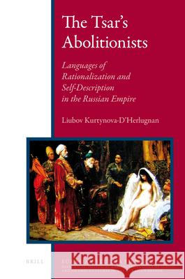 The Tsar’s Abolitionists: The Slave Trade in the Caucasus and Its Suppression Liubov Kurtynova-D'Herlugnan 9789004183445 Brill - książka