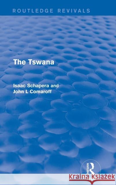 The Tswana Isaac Schapera John L. Comaroff 9781138924901 Routledge - książka