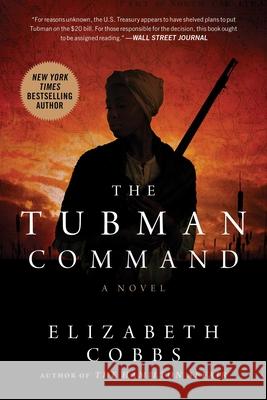 The Tubman Command Elizabeth Cobbs 9781950691685 Arcade Publishing - książka