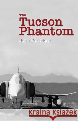 The Tucson Phantom John Va 9781532910081 Createspace Independent Publishing Platform - książka