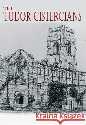 The Tudor Cistercians David H. Williams 9780852448267 Gracewing - książka