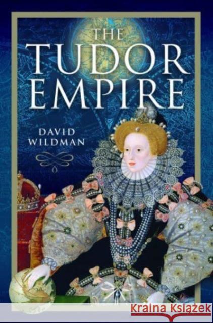 The Tudor Empire David Wildman 9781399089227 Pen & Sword Books Ltd - książka