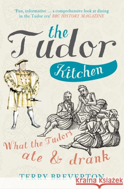 The Tudor Kitchen: What the Tudors Ate & Drank Terry Breverton 9781445660400 Amberley Publishing - książka