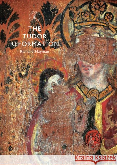 The Tudor Reformation Richard Hayman 9780747814849 Bloomsbury Publishing PLC - książka