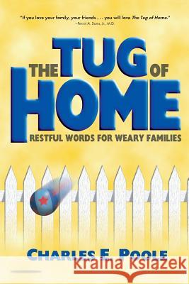 The Tug of Home: Restful Words for Weary Families Charles E. Poole 9781573127042 Smyth & Helwys Publishing, Incorporated - książka