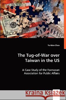 The Tug-of-War over Taiwan in the US Chen, Yu-Wen 9783836476386 VDM Verlag - książka