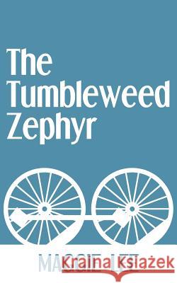 The Tumbleweed Zephyr Maggie Lee 9781724112071 Independently Published - książka