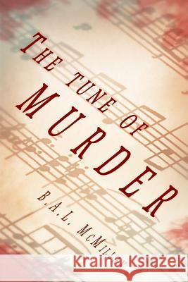 The Tune of Murder B. a. L. McMillan 9780989503402 Liquidamber Publishing - książka