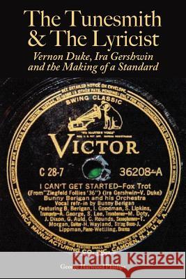 The Tunesmith & the Lyricist: Vernon Duke, Ira Gershwin and the Making of a Standard George Harwood Phillips 9780991264155 Coyote Hill Press - książka