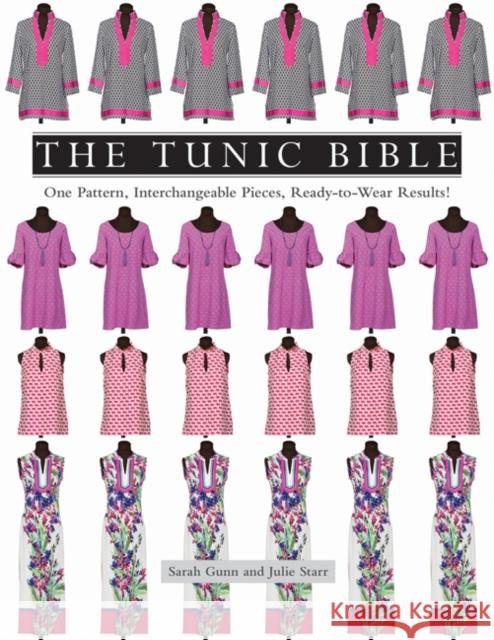 The Tunic Bible: One Pattern, Interchangeable Pieces, Ready-to-Wear Results! Julie Starr 9781617453564 C & T Publishing - książka