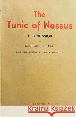 The Tunic of Nessus: Being the Confessions of an Invert Georges Portal 9781522870760 Createspace Independent Publishing Platform - książka