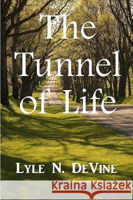 The Tunnel of Life MR Lyle N. Devine Lee Pound 9780984687213 Solutions Press - książka