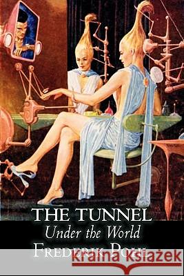 The Tunnel Under the World by Frederik Pohl, Science Fiction, Fantasy Frederik Pohl 9781463801366 Aegypan - książka