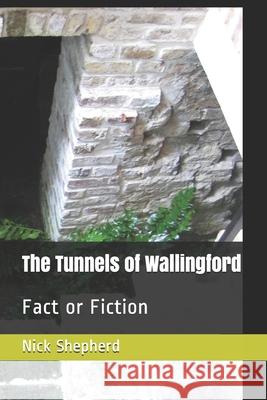 The Tunnels of Wallingford: Fact or Fiction Nick A Shepherd 9781777570361 Eduvision Inc. - książka