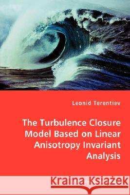 The Turbulence Closure Model Based on Linear Anisotropy Invariant Analysis Leonid Terentiev 9783836466059 VDM Verlag - książka