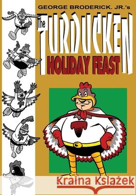 The Turducken Holiday Feast George, Jr. Broderick George, Jr. Broderick Jr. Broderick 9781929515653 Comic Library International 2. - książka