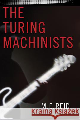 The Turing Machinists M. E. Reid 9781770864665 Dancing Cat Books - książka