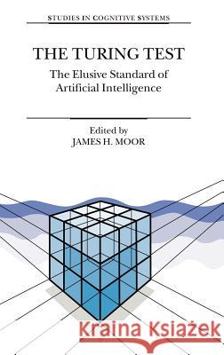 The Turing Test: The Elusive Standard of Artificial Intelligence Moor, James H. 9781402012044 Springer - książka