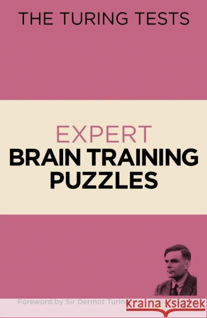 The Turing Tests Expert Brain Training Puzzles: Foreword by Sir Dermot Turing Eric Saunders 9781839403057 Arcturus Publishing Ltd - książka