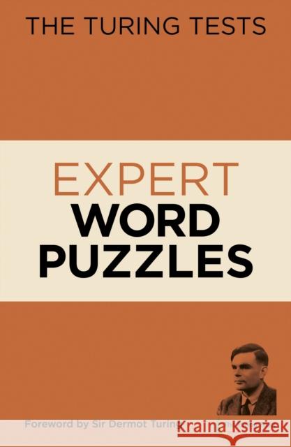 The Turing Tests Expert Word Puzzles: Foreword by Sir Dermot Turing Eric Saunders 9781839403088 Arcturus Publishing Ltd - książka