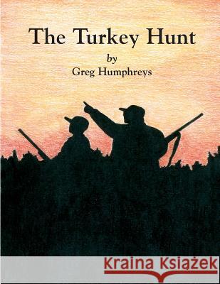 The Turkey Hunt Greg Humphreys 9781482061550 Createspace - książka