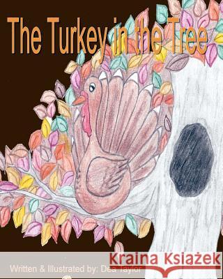 The Turkey in the Tree Dea Taylor 9781440476136 Createspace - książka