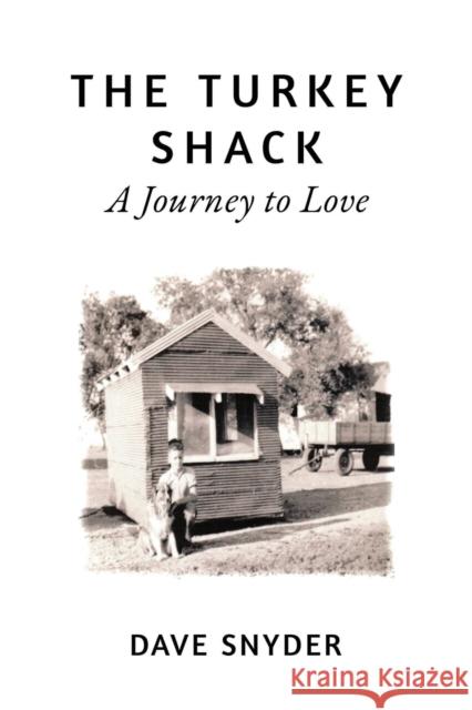 The Turkey Shack: A Journey to Love Dave Snyder David W. Snyder 9780692122303 David W Snyder - książka