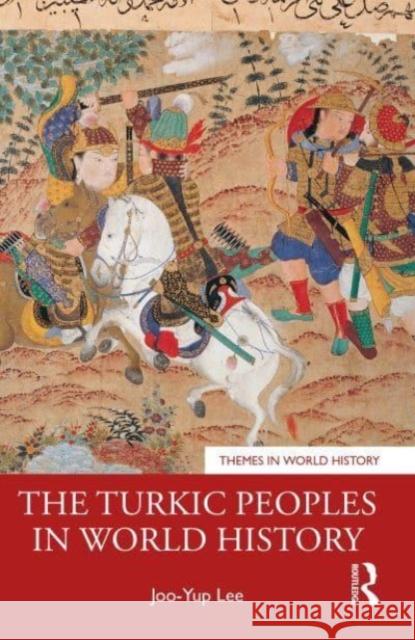 The Turkic Peoples in World History Joo-Yup Lee 9781032170015 Routledge - książka