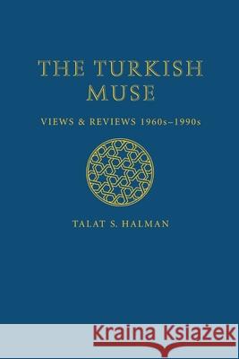 The Turkish Muse: Views & Reviews, 1960s-1990s Halman, Talat S. 9780815630685 Syracuse University Press - książka