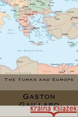 The Turks and Europe Gaston Gaillard 9781974310142 Createspace Independent Publishing Platform - książka