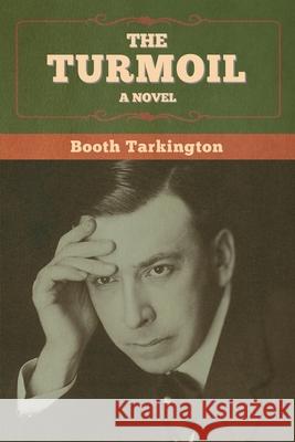 The Turmoil Booth Tarkington 9781647998806 Bibliotech Press - książka