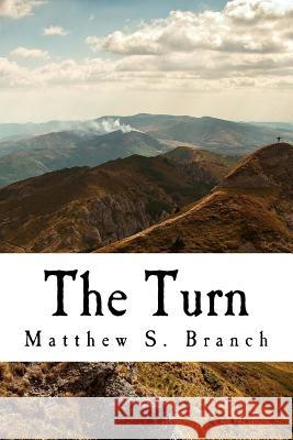 The Turn Matthew S. Branch 9781517770129 Createspace Independent Publishing Platform - książka