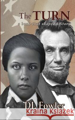 The Turn: a bond that shaped history DL Fowler Jennifer Preston Chushcoff Cheryl Feeney 9780996380577 Harbor Hill Publishing - książka