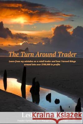 The Turn Around Trader: How I turned things around into making over $100,000 in profits Tarver Jr, Lester 9781496152398 Createspace - książka