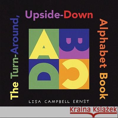 The Turn-Around, Upside-Down Alphabet Book Lisa Campbell Ernst Lisa Campbell Ernst 9780689856853 Simon & Schuster Books for Young Readers - książka