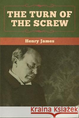 The Turn of the Screw Henry James 9781618958624 Bibliotech Press - książka