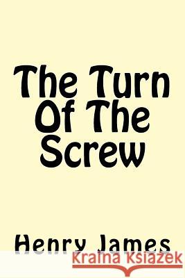 The Turn Of The Screw James, Henry 9781975918279 Createspace Independent Publishing Platform - książka