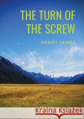 The Turn of the Screw: A 1898 horror novella by Henry James (The Two Magics: The Turn Of The Screw, Covering End) Henry James 9782382744086 Les Prairies Numeriques - książka