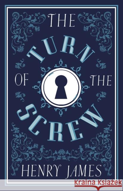 The Turn of the Screw: Annotated Edition (Alma Classics Evergreens) Henry James 9781847498298 Alma Books Ltd - książka