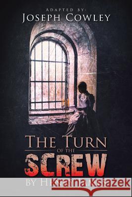 The Turn of the Screw by Henry James Joseph Cowley 9781491783757 iUniverse - książka