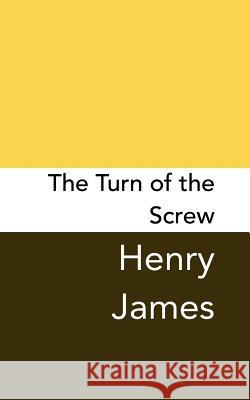 The Turn of the Screw: Original and Unabridged Henry James 9781499744422 Createspace Independent Publishing Platform - książka